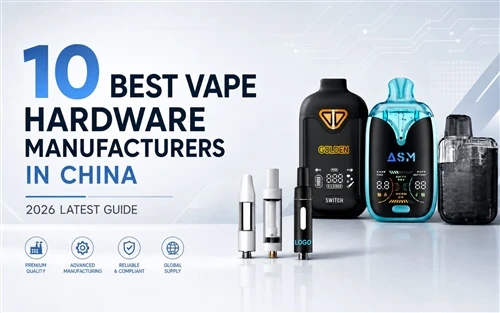 De 10 bästa vape-hårdvarutillverkarna i Kina: 2026 senaste guide